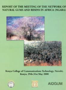 REPORT OF THE MEETING OF THE NETWORK OF NATURAL GUMS AND RESINS IN AFRICA (NGARA) Kenya College of Communications Technology, Nairobi, Kenya. 29th-31st May 2000