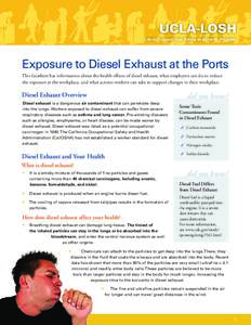 UCLA-LOSH Labor Occupational Safety and Health Program Exposure to Diesel Exhaust at the Ports This factsheet has information about the health effects of diesel exhaust, what employers can do to reduce the exposure at th