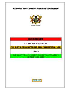 NATIONAL DEVELOPMENT PLANNING COMMISSION  REPUBLIC OF GHANA GUIDELINES FOR THE PREPARATION OF