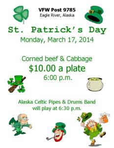 VFW Post 9785 Eagle River, Alaska St. Patrick’s Day Monday, March 17, 2014 Corned beef & Cabbage