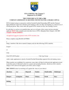 SYFA LIMITED (“the Company”) Registered No SC196565 THE COMPANIES ACTS 1985 to 2006 COMPANY LIMITED BY GUARANTEE AND NOT HAVING A SHARE CAPITAL SYFA Limited acting in conjunction with the Scottish Football Partnershi