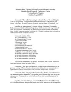 Minutes of the Virginia Division Executive Council Meeting Virginia Beach Resort & Conference Center Virginia Beach, Virginia Sunday, 1 April 2012 Commander Pullen called the meeting to order at 8:37 a. m. He asked Chapl