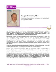 Ing. Igor Bondarenko, MD. North West Resarch Centre for Hygiene and Public Health, St. Petersburg, Russia Igor Bondarenko is an MD and Professor of General and Clinical Biochemistry working at Diagnostic Research Laborat