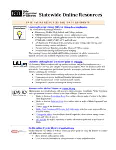 Statewide Online Resources F RE E O N L I N E R E S O U R CE S F O R I D A H O R E S I D E N T S LearningExpress Library (LEL) at lili.org/LearningExpress LEL offers online Learning Centers for:  Elementary, Middle, H