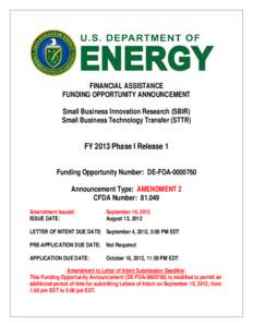 FINANCIAL ASSISTANCE FUNDING OPPORTUNITY ANNOUNCEMENT Small Business Innovation Research (SBIR) Small Business Technology Transfer (STTR)  FY 2013 Phase I Release 1