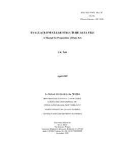 BNL-NCS[removed]Rev. 87 UC-34c (Physics-Nuclear—TIC[removed]EVALUATED NUCLEAR STRUCTURE DATA FILE A Manual for Preparation of Data Sets