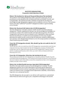 INSTITUTE DESIGNATIONS Frequently Asked Questions (FAQs) What is The Institute for Advanced Financial Education (The Institute)? The Institute is the leading designation body in Canada for Financial services practitioner