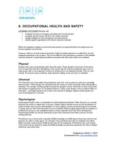 8. OCCU PATIO NA L H EA LT H AN D SAF ET Y LEARNING OUTCOMES Students will: • recognise the nature of dangers associated with art/craft practice • recognise specific issues with their own artform practices • identi