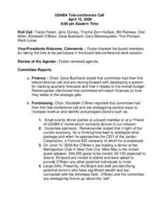 USABA Tele-conference Call April 15, 2009 8:00 pm Eastern Time Roll Call -Tracie Foster, Jerry Donley, Trischa Zorn-Hudson, Bill Ramsey, Oral Miller, Elizabeth O’Brien, Dave Bushland, Gary Remensynder, Tom Parrigin, Ma