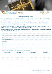 REW A RD REQ U ES T FORM Etihad Guest Miles can be redeemed for flight rewards, excess baggage and upgrades. Miles can be redeemed on all International Flights operated by Air Seychelles. Domestic flights on Air Seychell