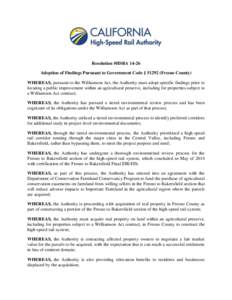 Resolution #HSRA[removed]Adoption of Findings Pursuant to Government Code § [removed]Fresno County) WHEREAS, pursuant to the Williamson Act, the Authority must adopt specific findings prior to locating a public improvement 