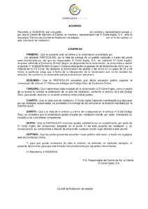 ACUERDO Reunidos, a, por una parte, en nombre y representación propia y, por otra el Centro de Atención al Cliente, en nombre y representación de El Corte Inglés, S.A. ante el Secretario Técnico del Comit