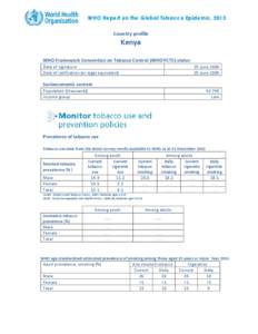 WHO Report on the Global Tobacco Epidemic, 2013 Country profile Kenya WHO Framework Convention on Tobacco Control (WHO FCTC) status Date of signature