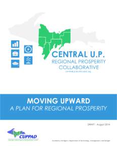 MOVING UPWARD  A PLAN FOR REGIONAL PROSPERITY DRAFT - August[removed]Funded by Michigan’s Department of Technology, Management, and Budget