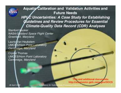 Aquatic Calibration and Validation Activities and Future Needs HPLC Uncertainties: A Case Study for Establishing Guidelines and Review Procedures for Essential Climate-Quality Data Record (CDR) Analyses Stanford Hooker
