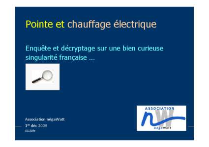 Pointe et chauffage électrique Enquête et décryptage sur une bien curieuse singularité française … Association négaWatt 1er déc 2009