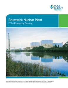 Brunswick Nuclear Plant 2014 Emergency Planning Keep this brochure in your car, your home or a handy place so that you will have the information in an emergency. Para recibir una copia de esta información en español, p