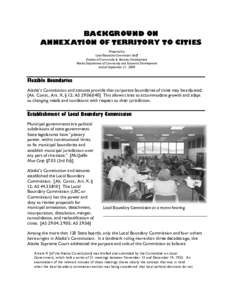 BACKGROUND ON ANNEXATION OF TERRITORY TO CITIES Prepared by: Local Boundary Commission Staff Division of Community & Business Development Alaska Department of Community and Economic Development