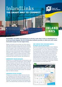 InlandLinks  the smart way to connect Sustainability, accessibility and transparency are the key words when it comes to stimulating the use of rail and inland shipping. The Port of Rotterdam Authority provides an online 