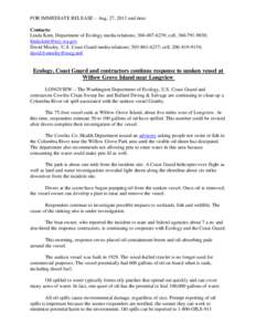FOR IMMEDIATE RELEASE – Aug. 27, 2013 and time Contacts: Linda Kent, Department of Ecology media relations; [removed]; cell, [removed]; [removed] David Mosley, U.S. Coast Guard media relations; 503-86