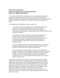 University of Delaware School of Public Policy and Administration FACULTY WORKLOAD POLICY 1. The School of Public Policy and Administration has interdisciplinary missions in graduate and undergraduate education, service,