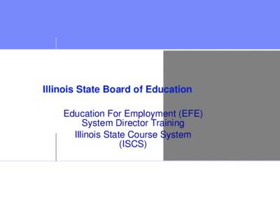 Education For Employment (EFE) System Director Training Illinois State Course System (ISCS) Webinar Presentation - June 1, 2011
