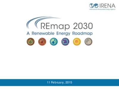 11 Feb rua ry, 2015  REma pA roa dma p for doubling the RE sha re • REmap explores the potential, cost and benefits of doubling the renewables share in the global energy mix