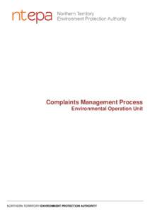 Complaints Management Process Environmental Operation Unit NORTHERN TERRITORY ENVIRONMENT PROTECTION AUTHORITY  Complaints Management Process Environmental Operation Unit