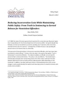 Policy Paper March 5, 2012 Reducing Incarceration Costs While Maintaining Public Safety: From Truth in Sentencing to Earned Release for Nonviolent Offenders