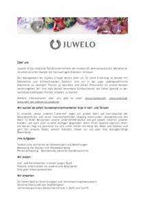 Über uns Juwelo ist das deutsche Tochterunternehmen der elumeo SE, dem europäischen Marktführer im elektronischen Handel mit hochwertigem Edelstein-Schmuck. Das Management der elumeo Gruppe besitzt mehr als 20 Jahre E