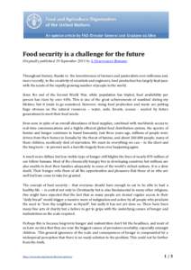 Food security is a challenge for the future Originally published 19 September 2013 by L’Osservatore Romano Throughout history, thanks to the inventiveness of farmers and pastoralists over millennia and, more recently, 