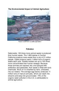 The Environmental Impact of Animal Agriculture  Fecal runoff from a cattle operation Pollution Nationwide, 130 times more animal waste is produced