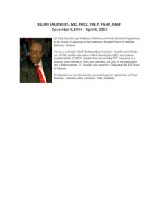 ELIJAH SAUNDERS, MD, FACC, FACP, FAHA, FASH December 9,April 6, 2015 Dr. Elijah Saunders was Professor of Medicine and Head, Section of Hypertension in the Division of Cardiology at the University of Maryland Scho