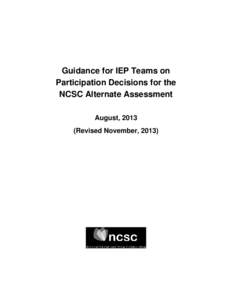 Guidance for IEP Teams on Participation Decisions for the NCSC Alternate Assessment August, 2013 (Revised November, 2013)
