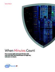 Special Report  When Minutes Count How experts fight advanced threats with real-time SIEM and identification of eight key indicators of attack.