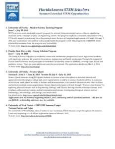 FloridaLearns STEM Scholars Summer Extended STEM Opportunities 1. University of Florida - Student Science Training Program June 7 – July 25, 2015 SSTP is a seven week residential research program for selected rising ju