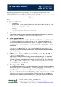 Fair Trade Steering Committee Minutes A meeting of the Fair Trade Steering Committee was held on Monday 12th November 2012, at 3.30pm to 4.30pm, Level 7 Meeting Room, Raymond Priestley Building. Minutes