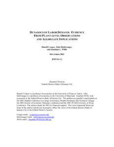 DYNAMICS OF LABOR DEMAND: EVIDENCE FROM PLANT-LEVEL OBSERVATIONS AND AGGREGATE IMPLICATIONS Russell Cooper, John Haltiwanger, and Jonathan L. Willis DECEMBER 2003