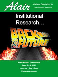 Alabama Association for Institutional Research ALAIR ANNUAL CONFERENCE APRIL 9-10, 2015 LAKEPOINT STATE PARK