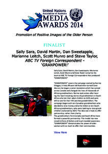 Promotion of Positive Images of the Older Person  FINALIST Sally Sara, David Martin, Dan Sweetapple, Marianne Leitch, Scott Munro and Steve Taylor, ABC TV Foreign Correspondent ‘GRANPOWER!’