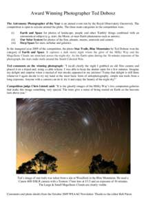 Award Winning Photographer Ted Dobosz The Astronomy Photographer of the Year is an annual event run by the Royal Observatory Greenwich. The competition is open to anyone around the globe. The three main categories in the