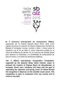 El II Concurso Internacional de Composición SBALZ, organizado por el Festival Spanish Brass Alzira, tiene como objetivo promover la creación de Música Original para Quinteto de Metales (2 trompetas, trompa, trombón y