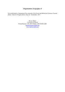 Organization, Geography of To be published in: International Encyclopedia of the Social and Behavioral Sciences. Second edition. James D. Wright (editor). Elsevier: Amsterdam[removed]Martin Müller University of Zurich