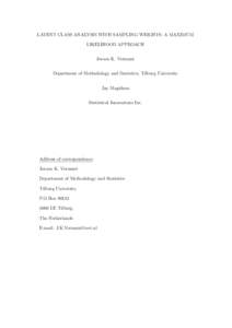 LATENT CLASS ANALYSIS WITH SAMPLING WEIGHTS: A MAXIMUM LIKELIHOOD APPROACH Jeroen K. Vermunt Department of Methodology and Statistics, Tilburg University Jay Magidson Statistical Innovations Inc.