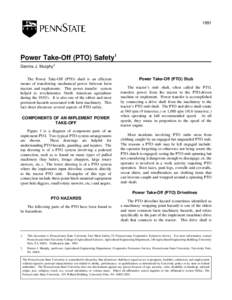 1991  Power Take-Off (PTO) Safety1 Dennis J. Murphy2 The Power Take-Off (PTO) shaft is an efficient means of transferring mechanical power between farm