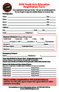 2014 Youth Arts Education Registration Form One registration form per family – Be sure to include payment. Do not forget to sign the Liability Waiver on reverse side. Participant(s) Name: ______________________________