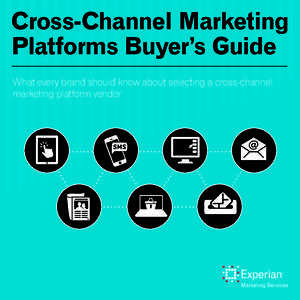Cross-Channel Marketing Platforms Buyer’s Guide What every brand should know about selecting a cross-channel marketing platform vendor  This guide is intended to help you understand each of the following so that you c