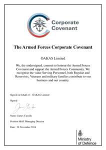 The Armed Forces Corporate Covenant OAKAS Limited We, the undersigned, commit to honour the Armed Forces Covenant and support the Armed Forces Community. We recognise the value Serving Personnel, both Regular and Reservi
