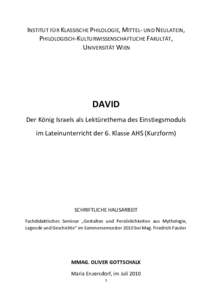 INSTITUT FÜR KLASSISCHE PHILOLOGIE, MITTEL- UND NEULATEIN, PHILOLOGISCH-KULTURWISSENSCHAFTLICHE FAKULTÄT, UNIVERSITÄT WIEN DAVID Der König Israels als Lektürethema des Einstiegsmoduls