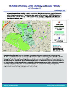 Plummer Elementary School Boundary and Feeder Pathway 4601 Texas Ave. SE Approved August 2014 Plummer Elementary School is the public school of right for all school-age children living within the attendance zone. Familie